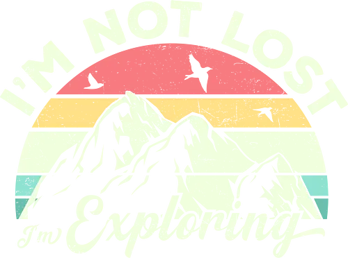 I'm not lost, I'm exploring. - mountain, exploring, adventure, retro, sunset, nature, birds, typography, colorful