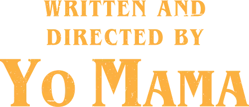Mama Movie Director - Funny, Fun, Cool, Internet, Meme, Memes, Joke, Yo Mama, movie, movies, tarantino, Quentin Tarantino, Lettering, quote