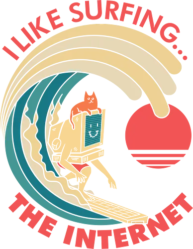 I like surfing... The Internet  - internet, beach, cat owner, indoor, introvert, meme, pc gamer, social awkward, summer, surf, surfboard, surfer, vacation, wave, world wide web