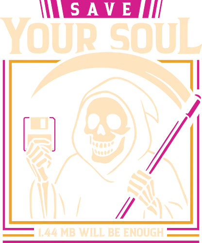 Save Your Soul - funny, 80s, 90s, computer, death, floppy disk, funny sayings, geeky humor, grim reaper, horror, nostalgia, retro, sarcasm, skull, vintage