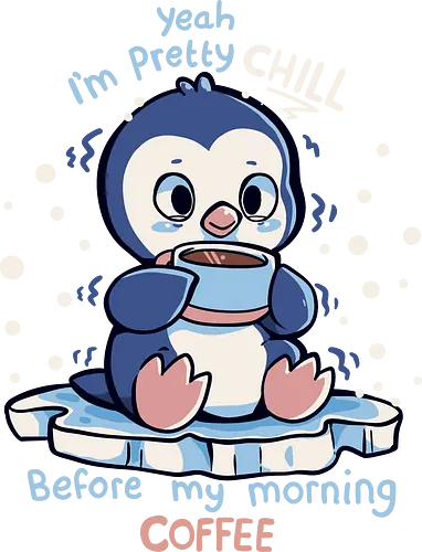 Im Pretty Chill before my Morning Coffee - penguin, pinguin, coffee, chill, cold, Coffee addict, cute