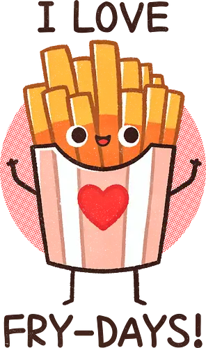 I love fry-days - pommes, fries, fry, fast food